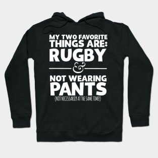 My Two Favorite Things Are Rugby And Not Wearing Any Pants Hoodie